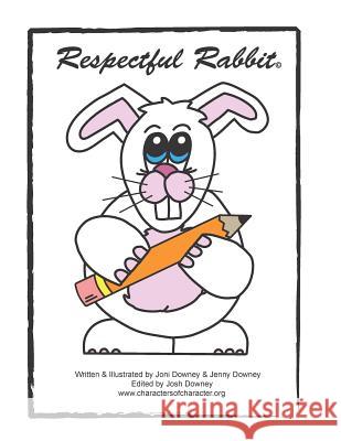 Respectful Rabbit Resource Book Joni J. Downey Jennifer J. Downey Josh J. Downey 9781523233441 Createspace Independent Publishing Platform - książka