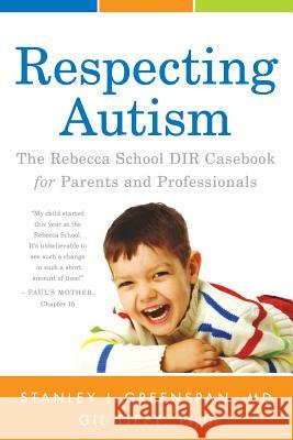 Respecting Autism: The Rebecca School DIR Casebook for Parents and Professionals Greenspan, Stanley I. 9781613825976 Simon & Brown - książka
