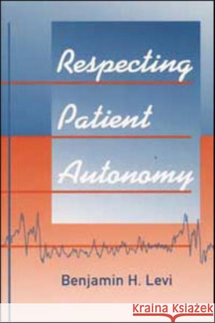 Respecting Patient Autonomy Benjamin H. Levi 9780252067495 University of Illinois Press - książka