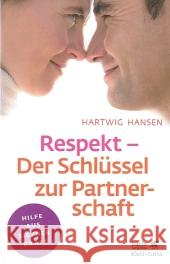 Respekt, Der Schlüssel zur Partnerschaft Hansen, Hartwig 9783608860368 Klett-Cotta - książka