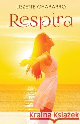 Respira Lizzette Chaparro 9781735962788 Esencia Publishing - książka