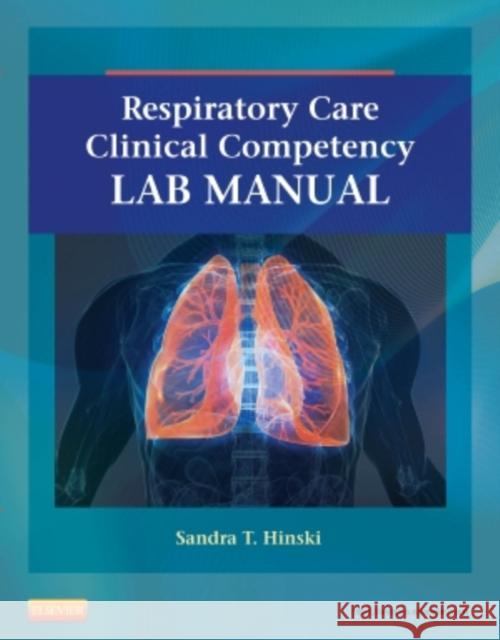 Respiratory Care Clinical Competency Lab Manual Sandra T. Hinski 9780323100571 Mosby - książka