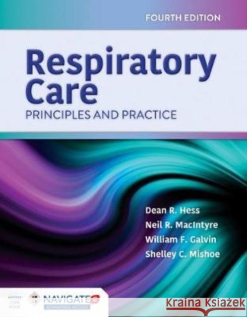 Respiratory Care: Principles and Practice: Principles and Practice Hess, Dean R. 9781284155228 Jones & Bartlett Publishers - książka