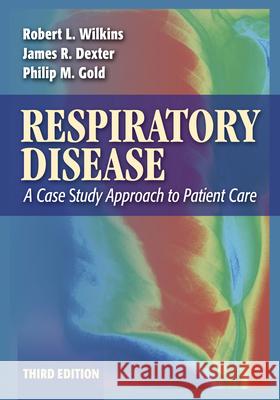 Respiratory Disease: A Case Study Approach to Patient Care Wilkins, Robert L. 9780803613744 F. A. Davis Company - książka