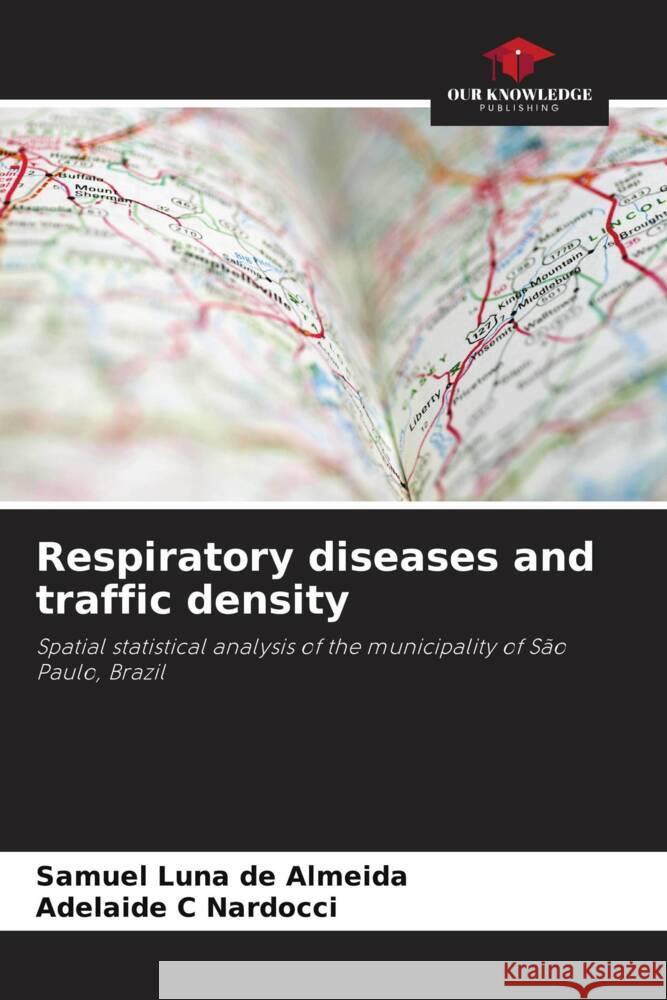 Respiratory diseases and traffic density Luna de Almeida, Samuel, C Nardocci, Adelaide 9786208630799 Our Knowledge Publishing - książka