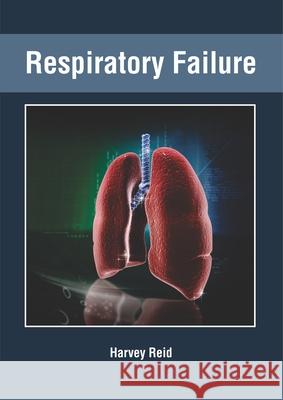 Respiratory Failure Harvey Reid 9781632428035 Foster Academics - książka