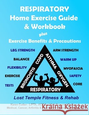 Respiratory Home Exercise Guide & Workbook: Exercise Benefits & Precautions Karen Cutler 9781969456015 Lost Temple Fitness, LLC - książka
