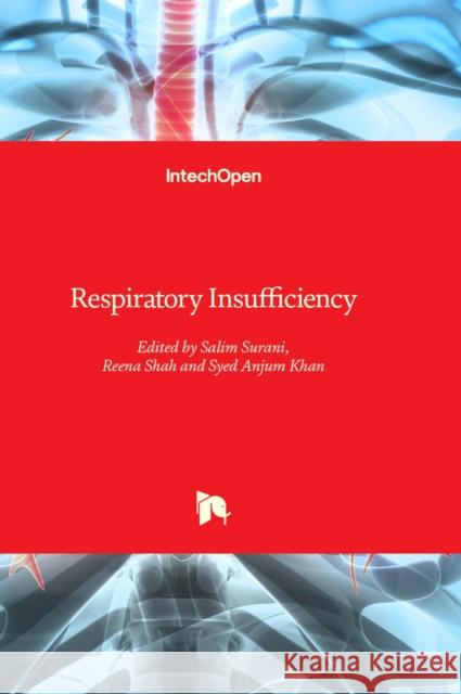 Respiratory Insufficiency Salim Surani, Reena Shah, Syed Anjum Khan 9781837682669 IntechOpen - książka