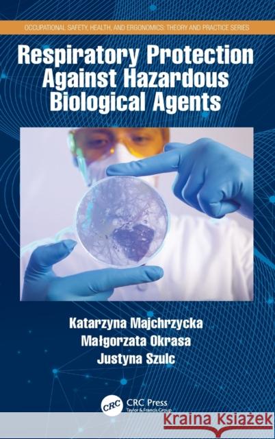 Respiratory Protection Against Hazardous Biological Agents Katarzyna Majchrzycka Malgorzata Okrasa Justyna Szulc 9780367489939 CRC Press - książka