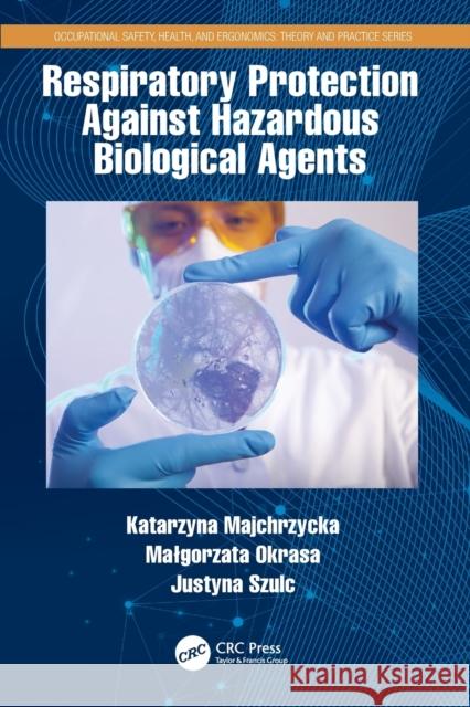 Respiratory Protection Against Hazardous Biological Agents Katarzyna Majchrzycka Malgorzata Okrasa Justyna Szulc 9780367497002 CRC Press - książka