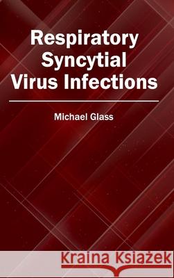 Respiratory Syncytial Virus Infections Michael Glass 9781632413437 Hayle Medical - książka