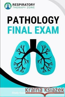 Respiratory Therapy Pathology Final Exam: Study Guide and Practice Questions Johnny Lung 9781701404311 Independently Published - książka