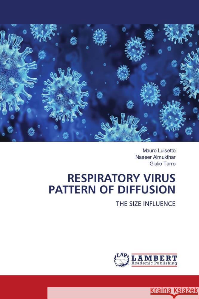 RESPIRATORY VIRUS PATTERN OF DIFFUSION Luisetto, Mauro, Almukthar, Naseer, Tarro, Giulio 9786204735177 LAP Lambert Academic Publishing - książka