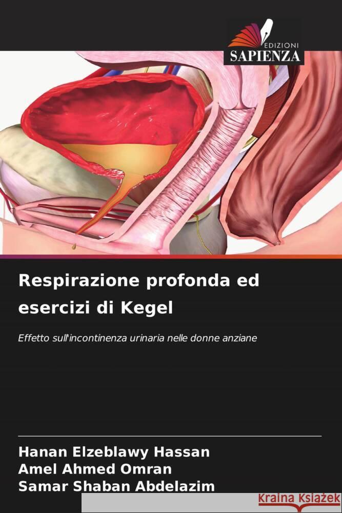 Respirazione profonda ed esercizi di Kegel Hanan Elzeblawy Hassan Amel Ahmed Omran Samar Shaban Abdelazim 9786207214198 Edizioni Sapienza - książka