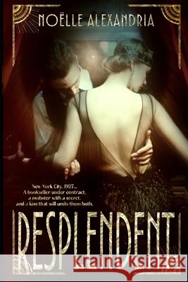Resplendent Jennifer Long No?lle Alexandria 9781998587209 Vancouver Independent Publishing - książka