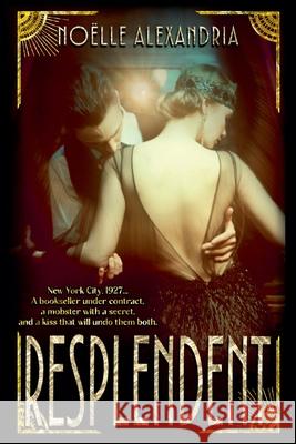 Resplendent Noelle Alexandria 9781998587308 Vancouver Independent Publishing - książka