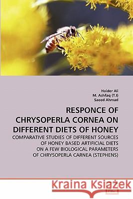 Responce of Chrysoperla Cornea on Different Diets of Honey Haider Ali M. Ashfa Saeed Ahmad 9783639338751 VDM Verlag - książka