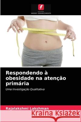 Respondendo à obesidade na atenção primária Lakshman, Rajalakshmi 9786203491494 Edicoes Nosso Conhecimento - książka