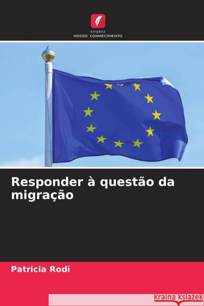 Responder à questão da migração Rodi, Patricia 9786208241070 Edições Nosso Conhecimento - książka