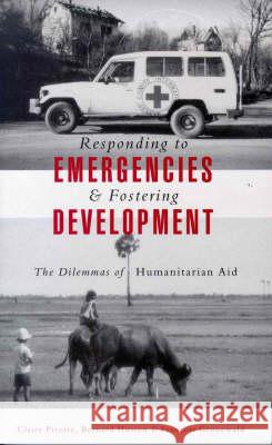 Responding to Emergencies and Fostering Development : The Dilemmas of Humanitarian Aid  9781856497541 Zed Books Ltd - książka