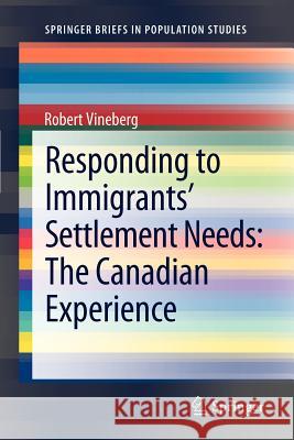 Responding to Immigrants' Settlement Needs: The Canadian Experience Robert Vineberg 9789400726871 Springer - książka