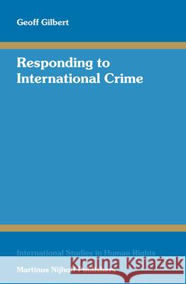 Responding to International Crime: Second Edition Geoff Gilbert 9789004152762 Hotei Publishing - książka