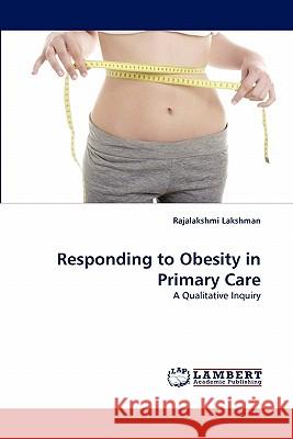 Responding to Obesity in Primary Care Rajalakshmi Lakshman 9783838352138 LAP Lambert Academic Publishing - książka