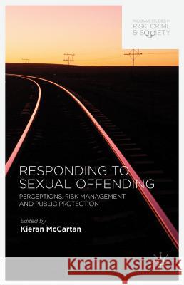 Responding to Sexual Offending: Perceptions, Risk Management and Public Protection McCartan, K. 9781137358127 Palgrave MacMillan - książka