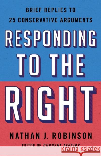 Responding to the Right: Brief Replies to 25 Conservative Arguments Robinson, Nathan J. 9781250777744 St. Martin's Griffin - książka