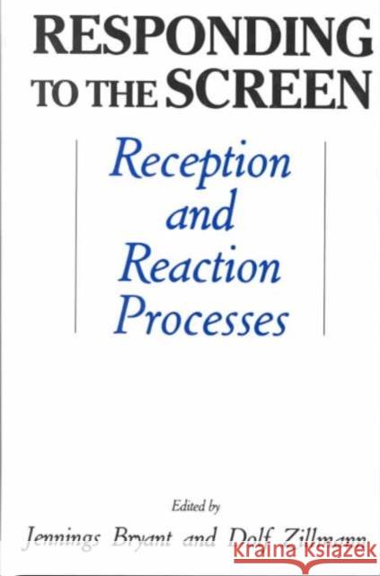 Responding To the Screen : Reception and Reaction Processes Jennings Bryant Dolf Zillmann Jennings Bryant 9780805800333 Taylor & Francis - książka