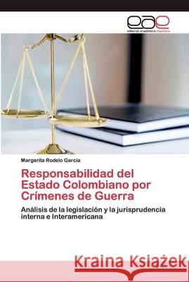 Responsabilidad del Estado Colombiano por Crímenes de Guerra Rodelo García, Margarita 9786200388896 Editorial Académica Española - książka