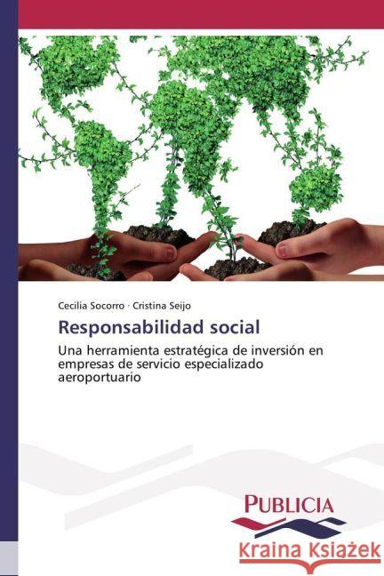 Responsabilidad social : Una herramienta estratégica de inversión en empresas de servicio especializado aeroportuario Socorro, Cecilia; Seijo, Cristina 9783639649741 Publicia - książka