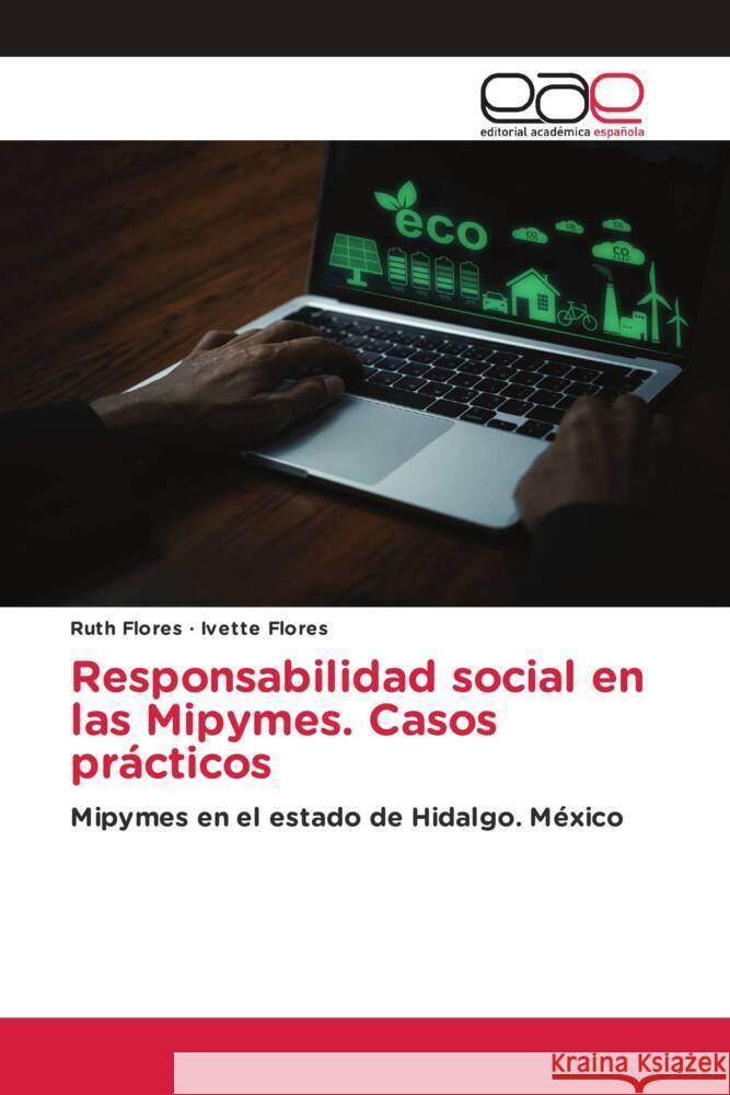 Responsabilidad social en las Mipymes. Casos pr?cticos Ruth Flores Ivette Flores 9786139435333 Editorial Academica Espanola - książka