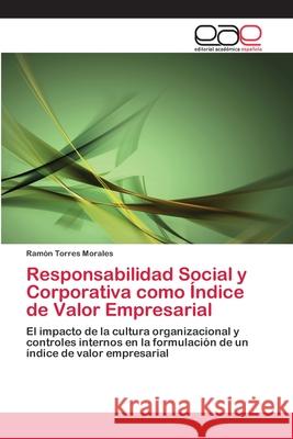 Responsabilidad Social y Corporativa como Índice de Valor Empresarial Torres Morales, Ramón 9783659002939 Editorial Acad Mica Espa Ola - książka