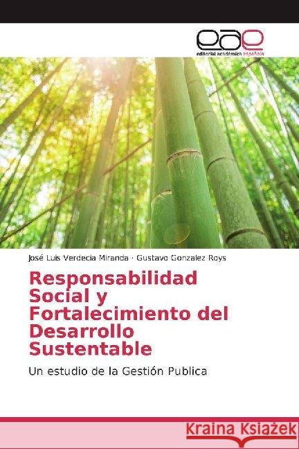 Responsabilidad Social y Fortalecimiento del Desarrollo Sustentable : Un estudio de la Gestión Publica Verdecia Miranda, José Luis; Gonzalez Roys, Gustavo 9786200021274 Editorial Académica Española - książka