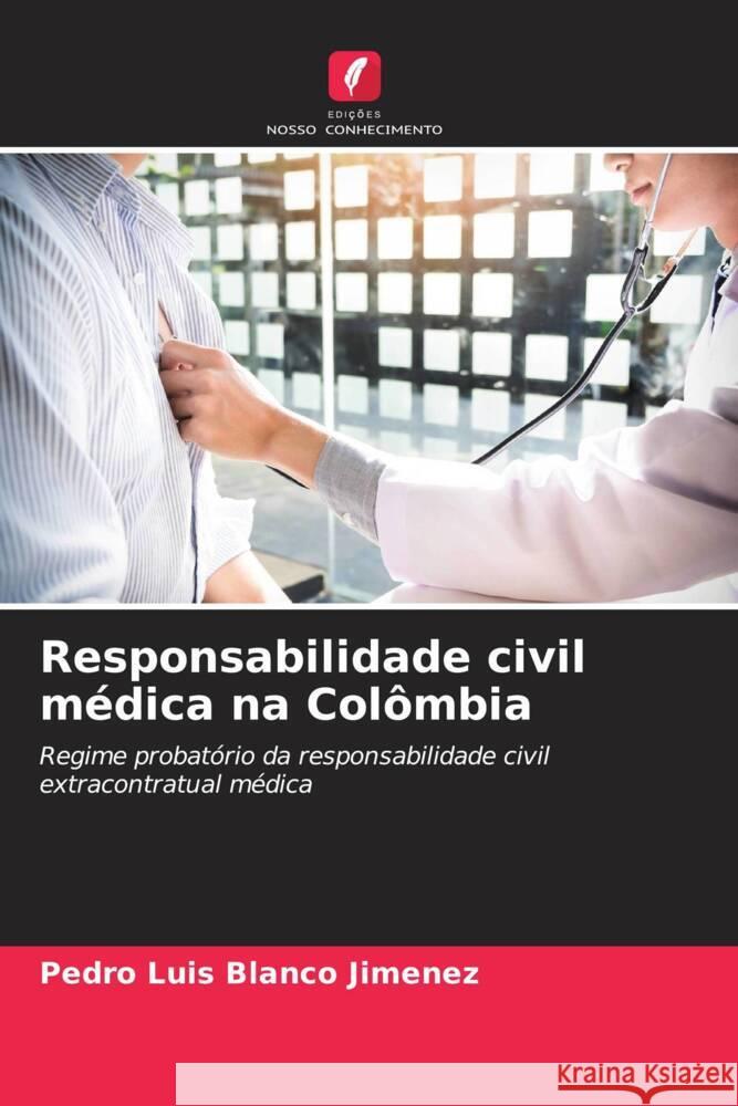 Responsabilidade civil m?dica na Col?mbia Pedro Luis Blanc 9786206910701 Edicoes Nosso Conhecimento - książka