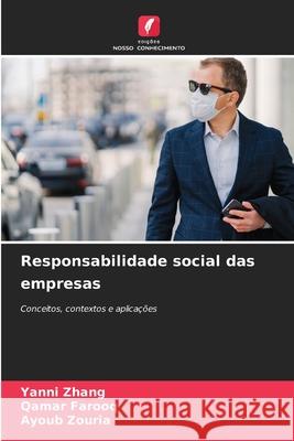 Responsabilidade social das empresas Zhang, Yanni, Farooq, Qamar, Zouria, Ayoub 9786209345579 Edições Nosso Conhecimento - książka