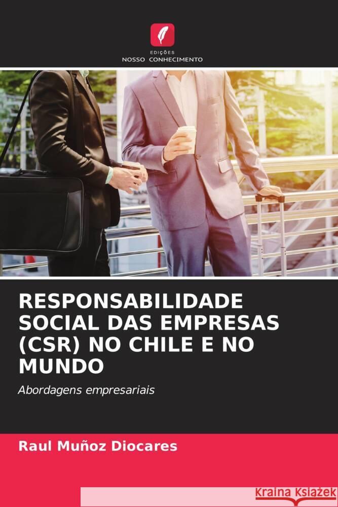 RESPONSABILIDADE SOCIAL DAS EMPRESAS (CSR) NO CHILE E NO MUNDO Muñoz Diocares, Raul 9786204783147 Edições Nosso Conhecimento - książka