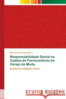 Responsabilidade Social na Cadeia de Fornecedores do Varejo de Moda Lopes Moro, Rita de Cássia 9786202030977 Novas Edicioes Academicas - książka