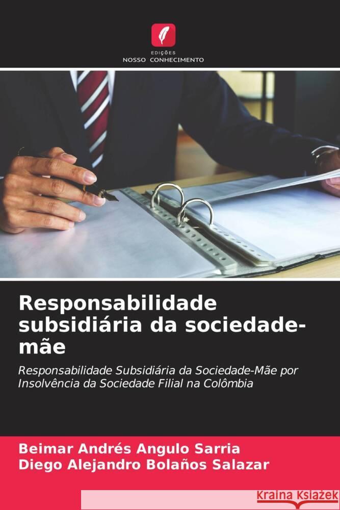 Responsabilidade subsidiária da sociedade-mãe Angulo Sarria, Beimar Andrés, Bolaños Salazar, Diego Alejandro 9786206501985 Edições Nosso Conhecimento - książka