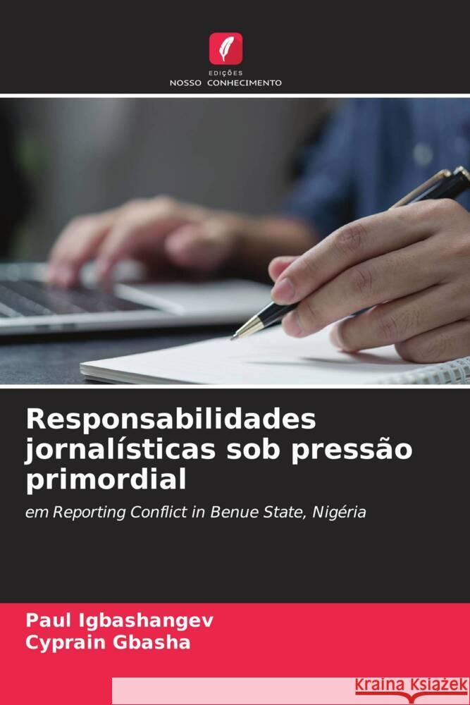 Responsabilidades jornalísticas sob pressão primordial Igbashangev, Paul, Gbasha, Cyprain 9786206270454 Edições Nosso Conhecimento - książka