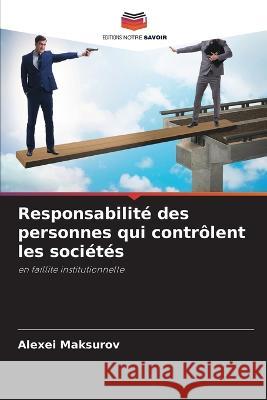 Responsabilit? des personnes qui contr?lent les soci?t?s Alexei Maksurov 9786205715086 Editions Notre Savoir - książka