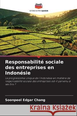 Responsabilit? sociale des entreprises en Indon?sie Soonpeel Edgar Chang 9786205705353 Editions Notre Savoir - książka