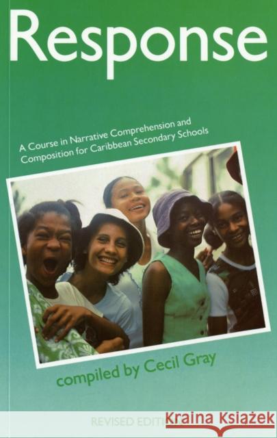 Response - A Course in Narrative Comprehension and Composition for Caribbean Secondary Schools Cecil Gray 9780175663538 NELSON THORNES LTD - książka