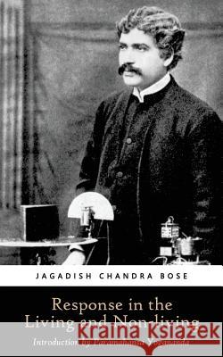 Response in the Living and Non-Living Jagadish Chandra Bose 9781548845810 Createspace Independent Publishing Platform - książka