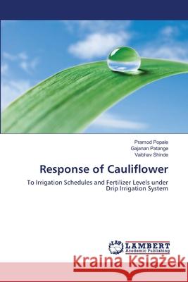 Response of Cauliflower Popale Pramod                            Patange Gajanan                          Shinde Vaibhav 9783659476372 LAP Lambert Academic Publishing - książka