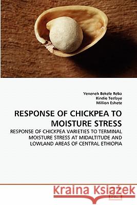 Response of Chickpea to Moisture Stress Yeneneh Bekele Reba Kindie Tesfaye Million Eshete 9783639339017 VDM Verlag - książka