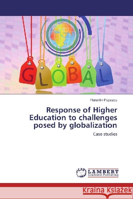 Response of Higher Education to challenges posed by globalization : Case studies Popescu, Florentin 9783330019546 LAP Lambert Academic Publishing - książka