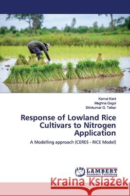 Response of Lowland Rice Cultivars to Nitrogen Application Kant, Kamal 9786202059855 LAP Lambert Academic Publishing - książka