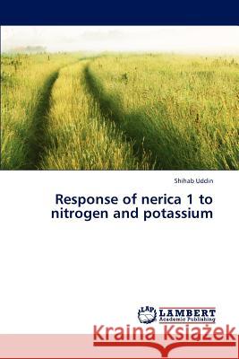 Response of Nerica 1 to Nitrogen and Potassium Uddin Shihab 9783847327608 LAP Lambert Academic Publishing - książka